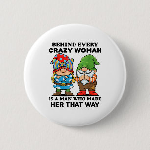 Badge Rond 5 Cm Derrière chaque femme folle, il y a un homme qui l