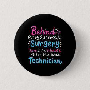 Badge Rond 5 Cm Derrière chaque technicien de traitement stérile d