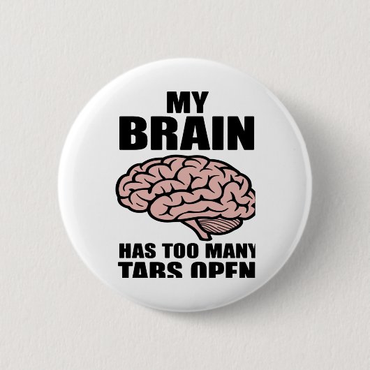 Badge Rond 5 Cm Désaxé - Mon Cerveau A Trop D'Onglets Ouverts Auto (Devant)