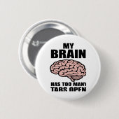 Badge Rond 5 Cm Désaxé - Mon Cerveau A Trop D'Onglets Ouverts Auto (Devant & derrière)