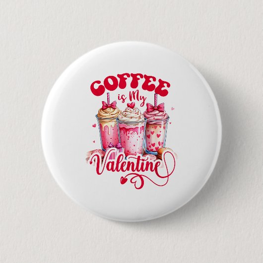 Badge Rond 5 Cm Design Coffee Is My Valentine Funny Lover  (Devant)