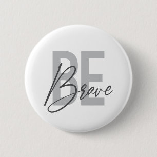 Badge Rond 5 Cm Design moderne, simple, urbain, cool de Be Brave