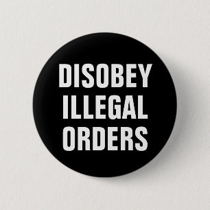 Badge Rond 5 Cm Désobéir aux Ordres Illégaux - Anti Président Trum