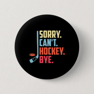 Badge Rond 5 Cm Désolé Cant. Hockey Bye Hockey sur glace Sport