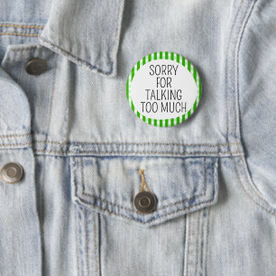Badge Rond 5 Cm Désolé de parler trop