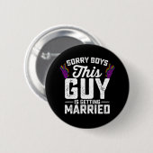 Badge Rond 5 Cm Désolé Garçons Ce Gars Se Marie Gay (Devant & derrière)