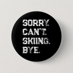 Badge Rond 5 Cm Désolé. Impossible. Ski. Au revoir. Skieur drôle e