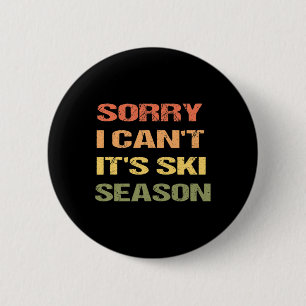 Badge Rond 5 Cm Désolé je ne peux pas c'est la saison de ski 