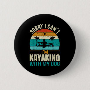 Badge Rond 5 Cm Désolé je ne peux pas je fais du kayak avec mon ch