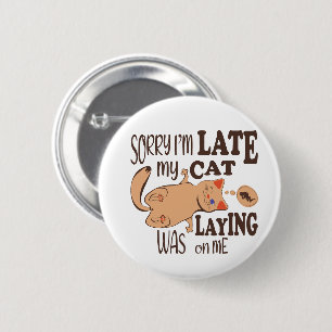 Badge Rond 5 Cm Désolé je suis en retard mon chat était allongé su