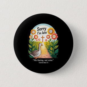 Badge Rond 5 Cm Désolé je suis en retard Son timing pas le mien, d