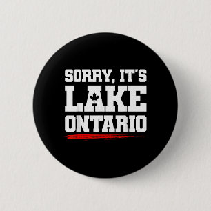 Badge Rond 5 Cm Désolé Lac Ontario Pas Aamerica Drôle Canadien