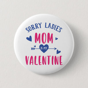BADGE ROND 5 CM DÉSOLÉ MESDAMES MAMAN EST MA SAINTE VALENTINE