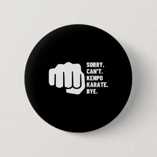 Badge Rond 5 Cm Désolé ne peut pas Kenpo Karate Bye Funny American