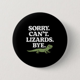 Badge Rond 5 Cm Désolé ne peut pas lézards au revoir drôle gecko a