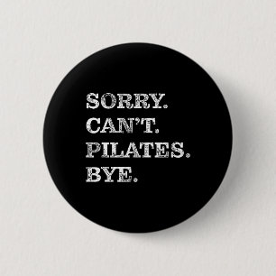 Badge Rond 5 Cm Désolé ne peut pas Pilates au revoir - Drôle