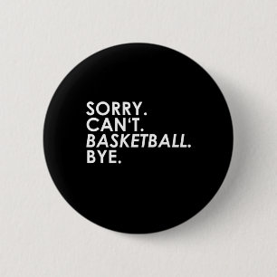 Badge Rond 5 Cm Désolé . Pas possible. Ballon de basket. Au revoir