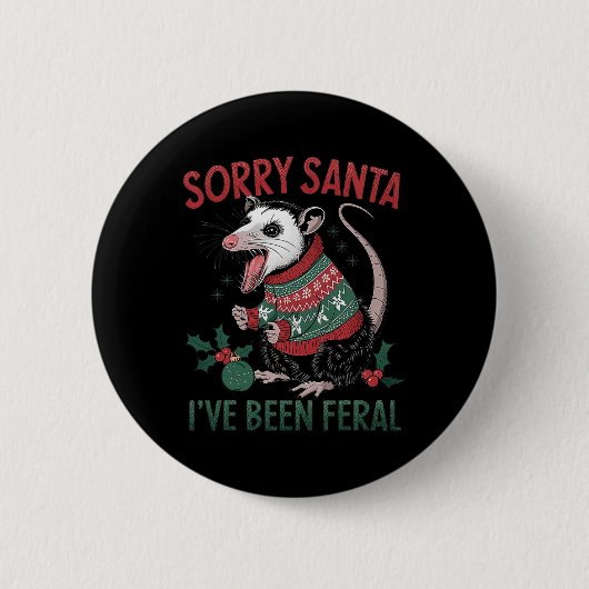 Badge Rond 5 Cm Désolé Père Noël J'Ai Été Feral Funny Feral Opossu (Devant)