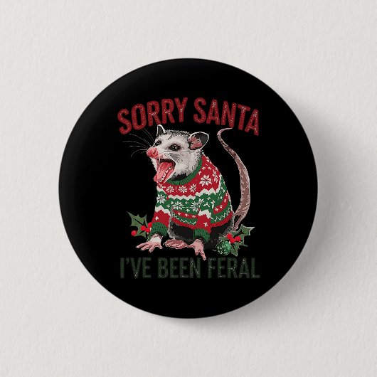 Badge Rond 5 Cm Désolé Père Noël J'Ai Été Feral Funny Feral Opossu (Devant)