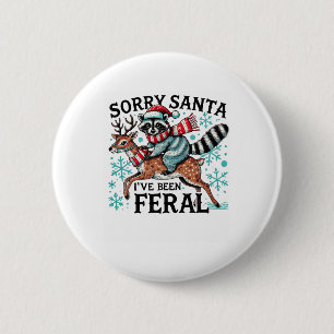 Badge Rond 5 Cm Désolé Père Noël J'ai été Feral Funny Raccoon Chri