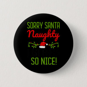 Badge Rond 5 Cm Désolé Père Noël Naughty Sent Juste Si Sympa Chris