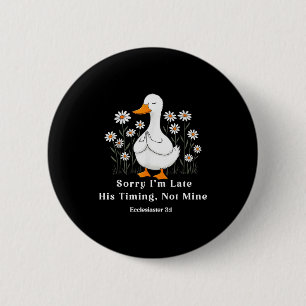 Badge Rond 5 Cm Désolé pour le retard Ce n'est pas moi qui décide