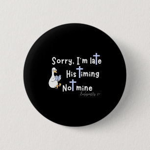 Badge Rond 5 Cm Désolé pour le retard Son timing pas le mien Chris