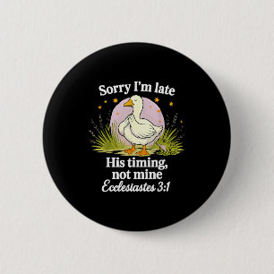 Badge Rond 5 Cm Désolé pour le retard Son timing pas le mien Silly