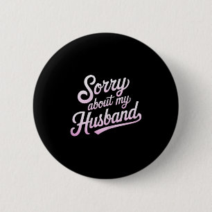 Badge Rond 5 Cm Désolé pour mon mari drôle femme humour citation m