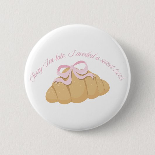 Badge Rond 5 Cm Désolée d'être en retard, j'avais besoin d'une dou (Devant)