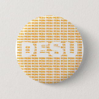 BADGE ROND 5 CM DESU DESU DESU DESU DESU DESU DESU DESU DESU DE…