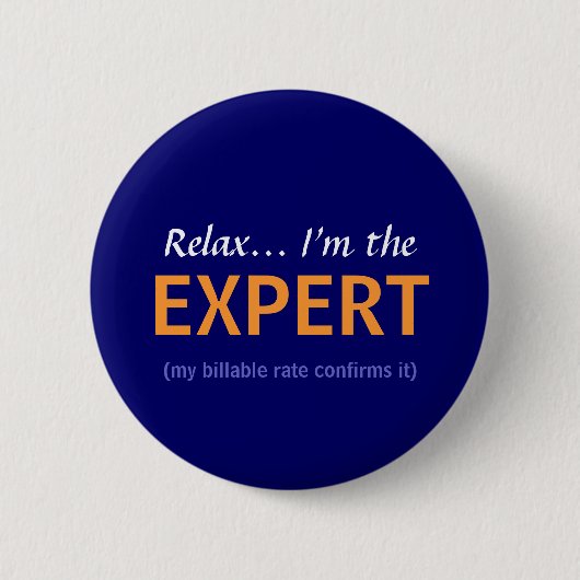 Badge Rond 5 Cm Détendez… Je suis l'EXPERT (Devant)
