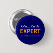 Badge Rond 5 Cm Détendez… Je suis l'EXPERT (Devant & derrière)
