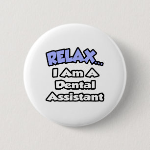 Badge Rond 5 Cm Détendez-vous... Je suis assistante dentaire