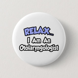 Badge Rond 5 Cm Détendez-Vous... Je Suis Otolaryngologue