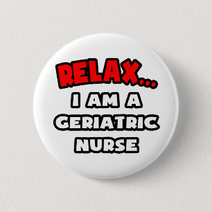 Badge Rond 5 Cm Détente... Je Suis Une Infirmière Gériatrique