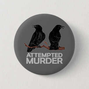 Badge Rond 5 Cm Deux corneilles = tentatives de meurtre