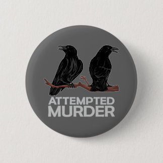 Badge Rond 5 Cm Deux corneilles = tentatives de meurtre