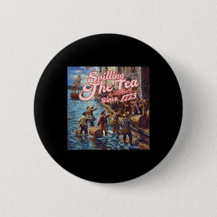 Badge Rond 5 Cm Déverser Le Thé Depuis 1773 4 juillet Indépendant
