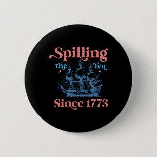 Badge Rond 5 Cm Déverser Le Thé Depuis 1773 Drôle 4 juillet Parti