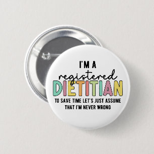 Badge Rond 5 Cm Diététiste enregistrée RD ne se trompe jamais de c