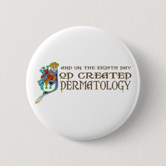 Badge Rond 5 Cm Dieu a créé la dermatologie (Devant)