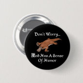 Badge Rond 5 Cm Dieu A Un Sentiment D'Humour - Funny Platypus (Devant & derrière)