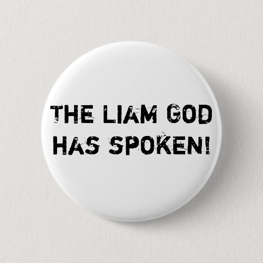 Badge Rond 5 Cm Dieu de Liam a parlé ! (Devant)