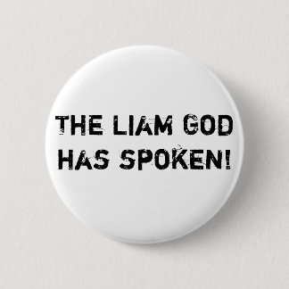 Badge Rond 5 Cm Dieu de Liam a parlé !