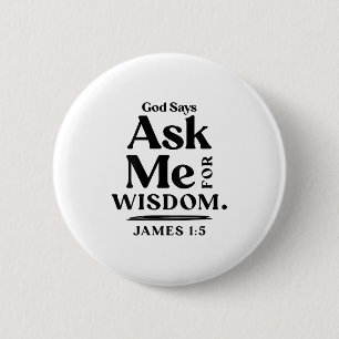 Badge Rond 5 Cm Dieu dit Demandez-moi la sagesse Jacques 1 5 Chrét