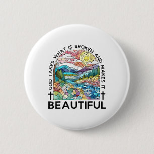 Badge Rond 5 Cm Dieu Prend Ce Qui Est Brisé Et Le Rend Beau _2