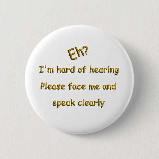 Badge Rond 5 Cm Difficile à entendre (Devant)