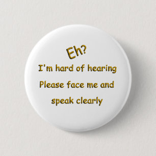 Badge Rond 5 Cm Difficile à entendre