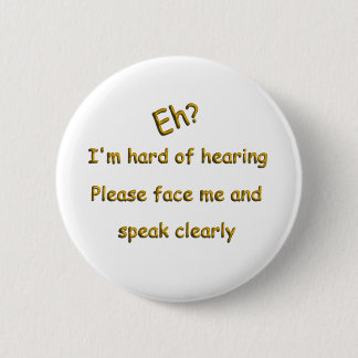Badge Rond 5 Cm Difficile à entendre